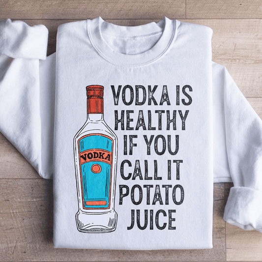 Vodka Is Healthy If You Call It Potato Juice