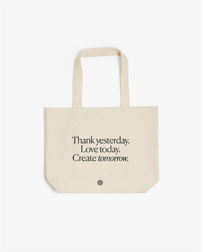 Organic Cotton Tote Bag Thank yesterday. Love Today. Create tomorrow. ™ by Intelligent Change