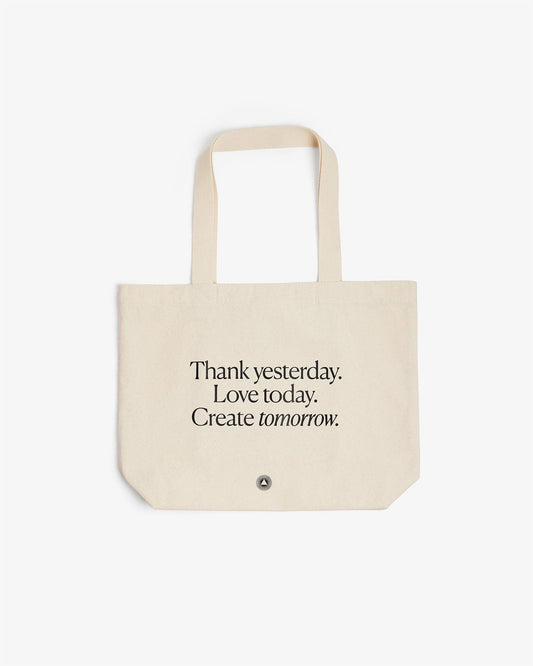 Organic Cotton Tote Bag Thank yesterday. Love Today. Create tomorrow. ™ by Intelligent Change