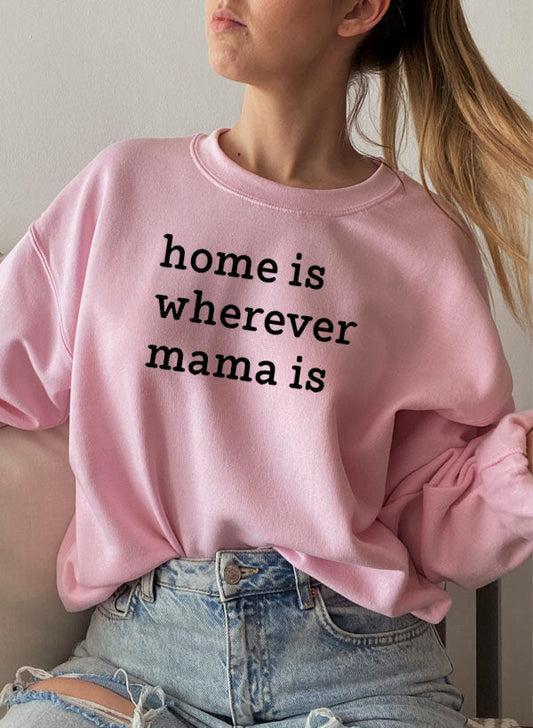 Home Is Wherever Mama Is Sweat Shirt by Merchmallow