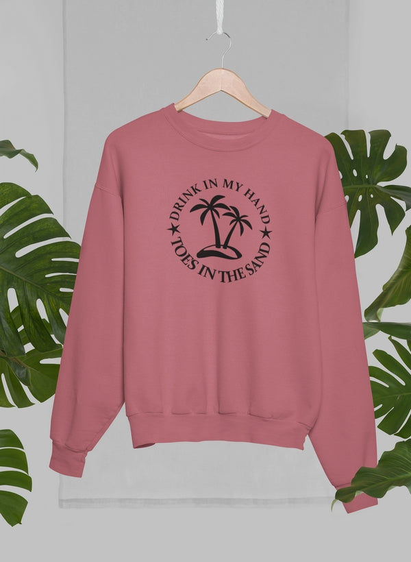 Drink In My Hand Toes In The Sand Sweat Shirt