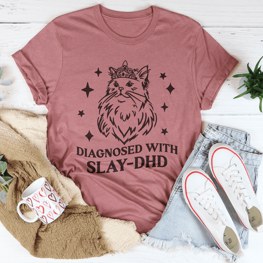 Diagnosed With Slay Dhd Tee