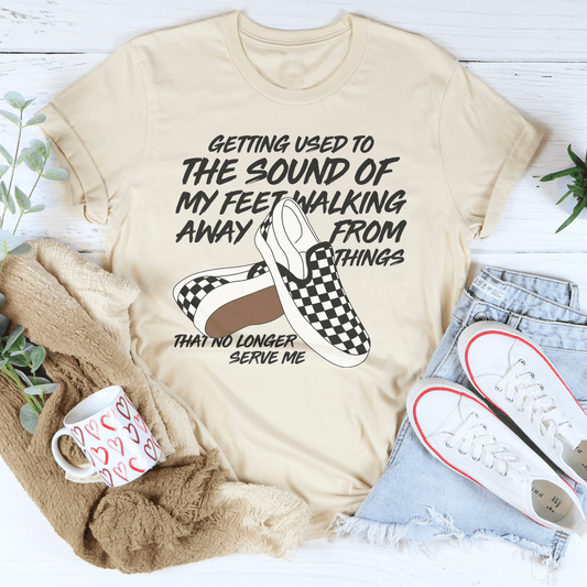Getting Used To The Sound Of My Feet Walking Away From Things Tee by MerchMallow