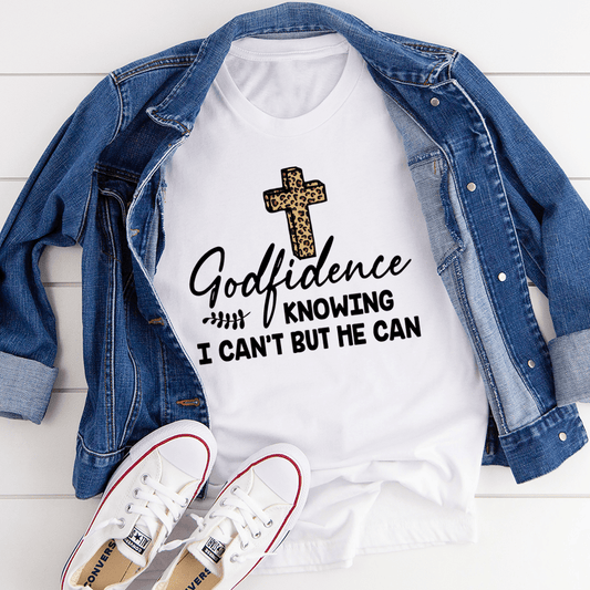 Godfidence Knowing I Can't But He Can Tee by MerchMallow