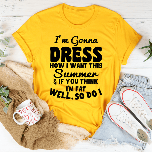 I'm Gonna Dress How I Want Tee by MerchMallow