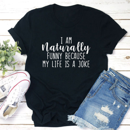 I'm Naturally Funny T-Shirt by MerchMallow