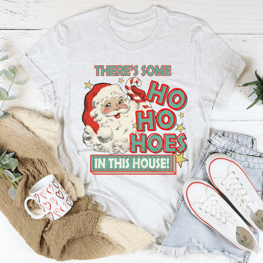 There's Some Ho Ho Hoes In This House Tee by MerchMallow