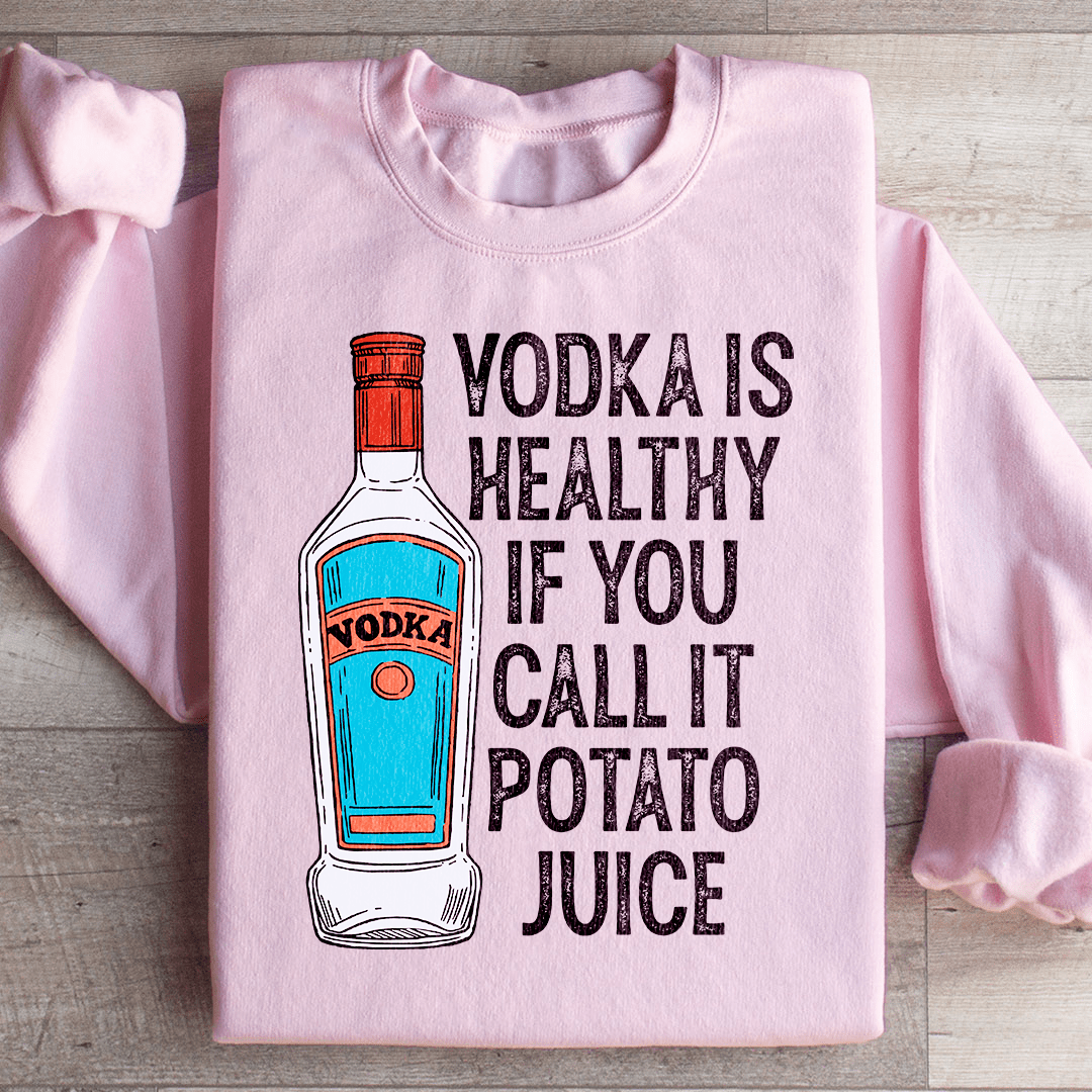 Vodka Is Healthy If You Call It Potato Juice by Merchmallow