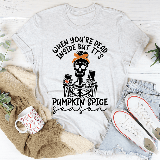 When You're Dead Inside But It's Pumpkin Spice Season Tee by MerchMallow
