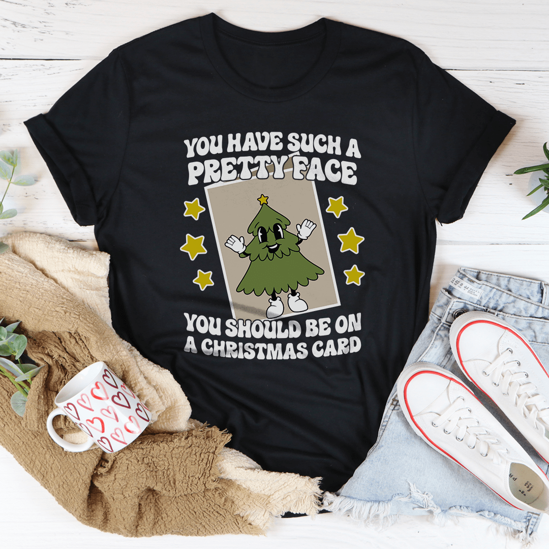 You Have Such A Pretty Face You Should Be On A Christmas Card Tee by MerchMallow