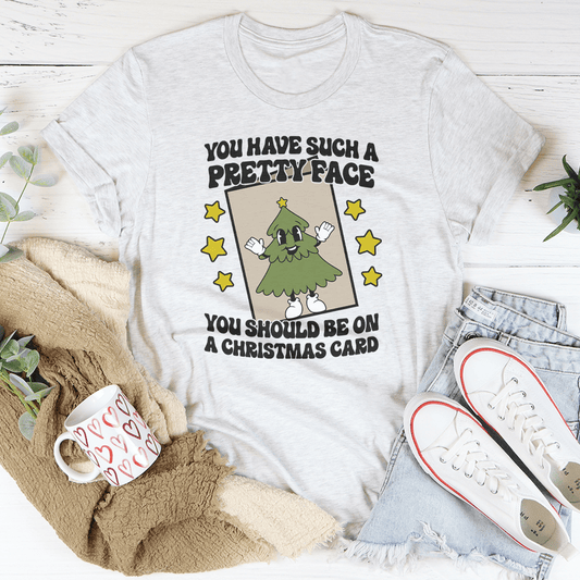 You Have Such A Pretty Face You Should Be On A Christmas Card Tee by MerchMallow